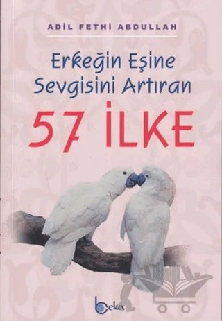 Erkeğin Eşine Sevgisini Artıran 57 İlke – Adil Fethi Abdullah – Beka Yayınları kitap kapağı
