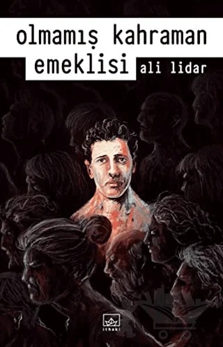 Olmamış Kahraman Emeklisi – Ali Lidar – İthaki Yayınları kitap kapağı