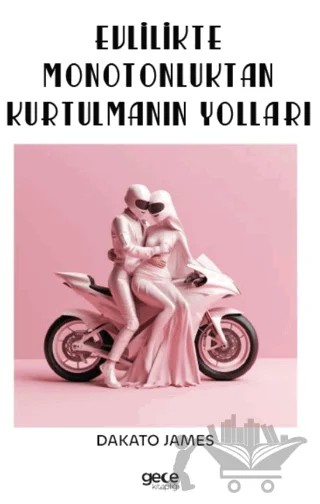 Evlilikte Monotonluktan Kurtulmanın Yolları – Dakato James – Gece Kitaplığı kitap kapağı