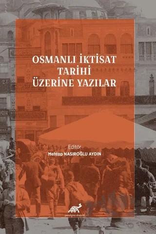 Osmanlı İktisat Tarihi Üzerine Yazılar – Kolektif – Paradigma Akademi Yayınları kitap kapağı