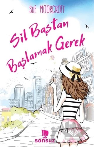 Sil Baştan Başlamak Gerek – Sue Moorcroft – Sonsuz Kitap Yayınları kitap kapağı