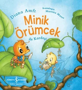 Minik Örümcek ile Kardeşi – Diana Amft – İş Bankası Kültür Yayınları kitap kapağı