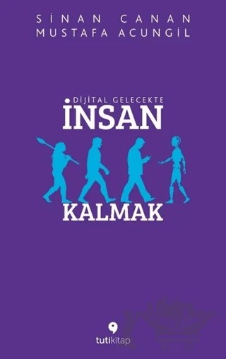 Dijital Gelecekte İnsan Kalmak – Mustafa Acungil, Sinan Canan – Tuti Kitap kitap kapağı