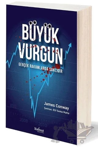 Büyük Vurgun: Gerçek Rakamlarda Saklıdır – James Conway – Matbuat Yayınları kitap kapağı