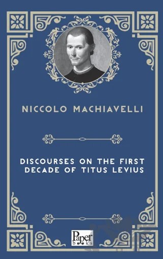 Discourses On The First Decade Of Titus Livius – Niccolo Machiavelli – Paper Books kitap kapağı