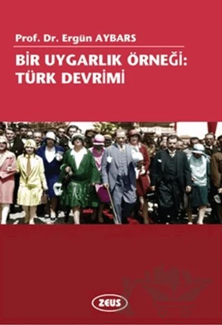 Bir Uygarlık Örneği: Türk Devrimi – Ergün Aybars – Zeus Kitabevi kitap kapağı