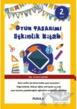 Oyun Tasarımı ve Etkinlik Kitabı 2. Sınıf – Yavuz Samur – Pusula Yayıncılık kitap kapağı