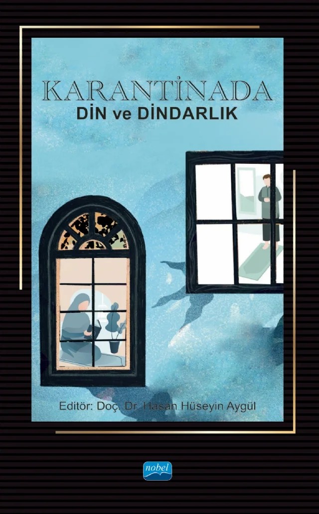 Karantinada Din ve Dindarlık – Ahmet Özalp, Arda Arıkan, Duygu Mete, Esra Ün, Fatma Kenevir, Gamze Gürbüz, Hasan Ali Yılmaz, Hasan Hüseyin Aygül, Hüsnü Ezber Bodur, Kerem Özbey, Orhan Ayaz, Özcan Güngör, Özge Zeybekoğlu Akbaş, Ziyaeddin Kırboğa – Nobel Akademik Yayıncılık kitap kapağı