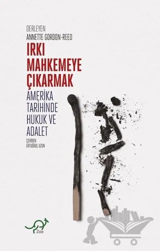 Irkı Mahkemeye Çıkarmak – Annette Gordon-Reed – Zoe Kitap kitap kapağı