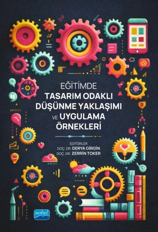 Eğitimde Tasarım Odaklı Düşünme Yaklaşımı ve Uygulama Örnekleri – Arcan Aydemir, Atilla Özdemir, Bahadır Yıldız, Bekir Güler, Erdinç Çakıroğlu, Fatma Aslan Tutak, Firdevs İclal Karataş Aydın, Gökşen Üçüncü, İlker Turaçoğlu, İsmail Satmaz, Kader Arkan Sezgin, Leyla Ayverdi, Melike Nur Köroğlu, Merve Öztaş Cin, Seçil Yücelyiğit, Serdar Danış, Serkan Demir, Süleyman – Nobel Akademik Yayıncılık kitap kapağı