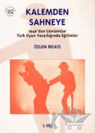 Kalemden Sahneye 2. Cilt 1946’dan Günümüze Türk Oyun Yazarlığında Eğilimler – Özlem Belkıs – YGS Yayınları (Yazı-Görüntü-Ses) kitap kapağı
