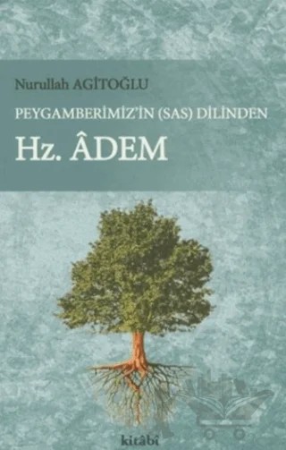 Peygamberimiz'in (s.a.v) Dilinden Hz. Adem – Nurullah Agitoğlu – Kitabi Yayınevi kitap kapağı