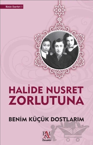 Benim Küçük Dostlarım – Halide Nusret Zorlutuna – Panama Yayıncılık kitap kapağı