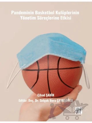 Pandeminin Basketbol Kulüplerinin Yönetim Süreçlerine Etkisi – Cihad Şahin – Gazi Kitabevi kitap kapağı