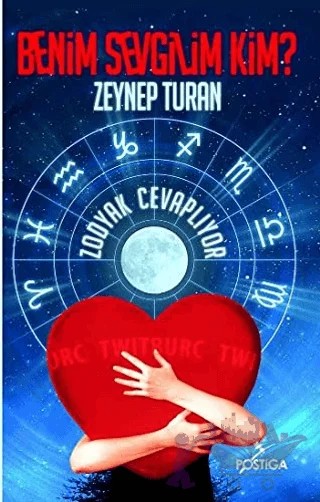 Benim Sevgilim Kim? / Zodyak Cevaplıyor – Zeynep Turan – Postiga Yayınları kitap kapağı