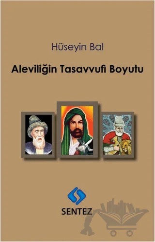 Aleviliğin Tasavvufi Boyutu – Hüseyin Bal – Sentez Yayınları kitap kapağı