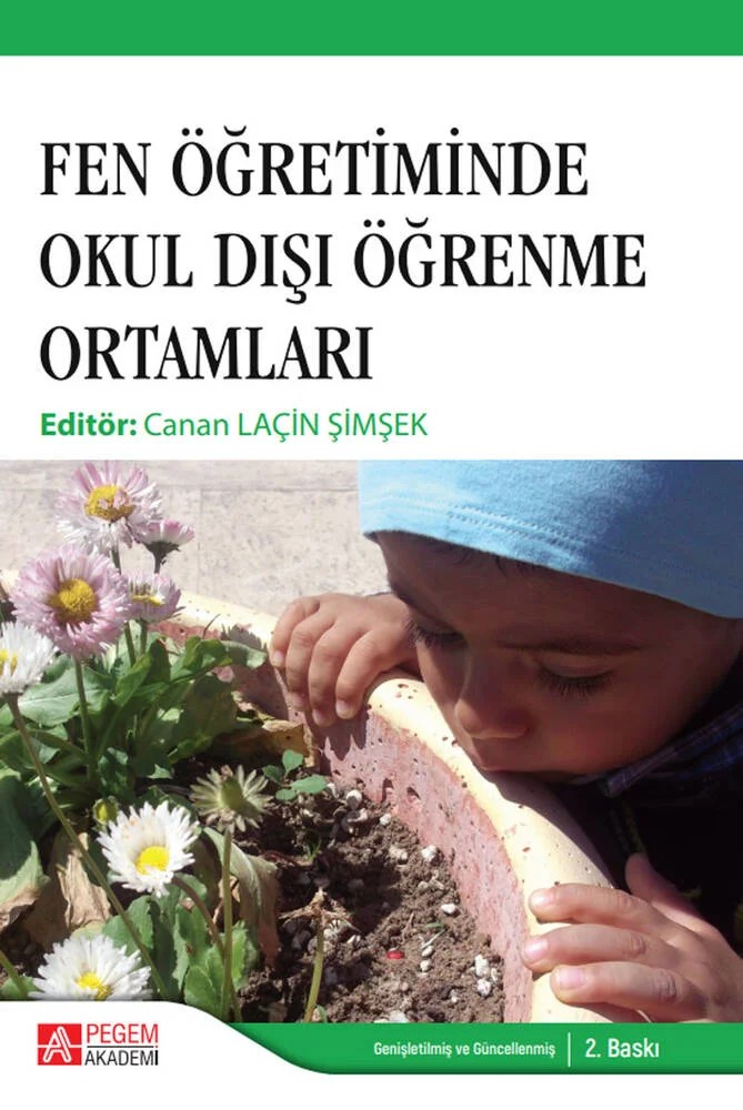 Fen Öğretiminde Okul Dışı Öğrenme Ortamları – Canan Laçin Şimşek, Aykut Emre Bozdoğan, Ceren Karadeniz, Çiğdem Çıngıl Barış – Pegem Akademi Yayıncılık kitap kapağı
