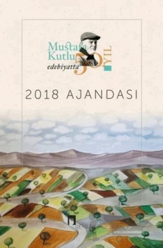 2018 Mustafa Kutlu Ajandası - Edebiyatta 50. Yıl – Mustafa Kutlu – Dergah Yayınları kitap kapağı