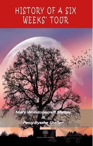 History Of A Six Weeks Tour – Mary Wollstonecraft Shelley, Percy Bysshe Shelley – Platanus Publishing kitap kapağı