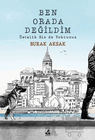 Ben Orada Değildim Üstelik Siz De Yoktunuz – Burak Aksak – Küsurat Yayınları kitap kapağı
