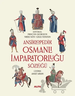 Ansiklopedik Osmanlı İmparatorluğu Sözlüğü – François Georgeon, Nicolas Vatin, Gilles Veinstein – Alfa Yayınları kitap kapağı