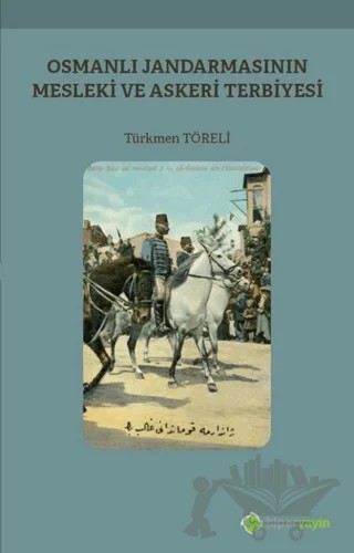 Osmanlı Jandarmasının Mesleki ve Askeri Terbiyesi – Türkmen Töreli – Hiperlink Yayınları kitap kapağı