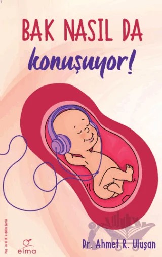Bak Nasıl da Konuşuyor! – Ahmet R. Uluşan – ELMA Yayınevi kitap kapağı