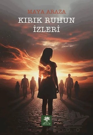 Kırık Ruhun İzleri – Maya Araza – Delice Yayınevi kitap kapağı
