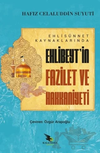 Ehli Sünnet Kaynaklarında Ehlibeyt'in Fazilet ve Hakkaniyeti – Hafız Celaluddin Suyuti – Kalender Yayınevi kitap kapağı