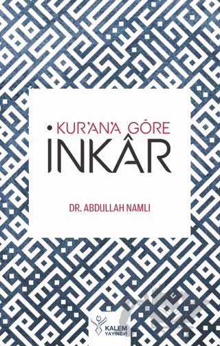 Kur'an'a Göre İnkar – Abdullah Namlı – Kalem Yayınevi kitap kapağı