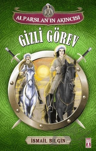 Alparslan'ın Akıncısı : Gizli Görev – İsmail Bilgin – İlk Genç Timaş kitap kapağı