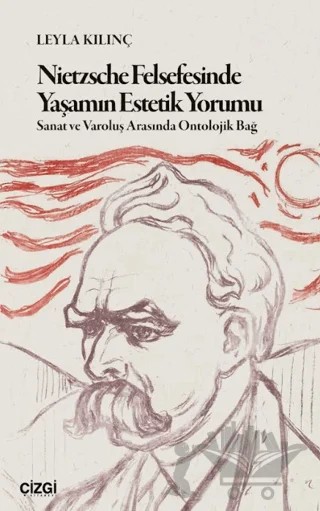 Nietzsche Felsefesinde Yaşamın Estetik Yorumu – Leyla Kılınç – Çizgi Kitabevi Yayınları kitap kapağı