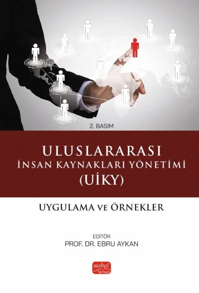 ULUSLARARASI İNSAN KAYNAKLARI YÖNETİMİ (UİKY) - Uygulama ve Örnekler – Ahmet Yıldırım, Burçin Çetin Karabat, Dr. Fatma Büşra Polat, Ebru Aykan, Ebru Sönmez Karapınar, Elif Nisa Yayla, Emine Zehra Turan, Gamze Bozkurt, Gül Karakuş, Korhan Karacaoğlu, Nesrin Kaplan, Nuri Çeliker, Onur Çataltepe, Özgür Demirtaş, Sevgi Dönmez Maç, Şuayyip Çalış, Yasemin Harmancı, Yasemin Ö – Nobel Bilimsel Eserler kitap kapağı