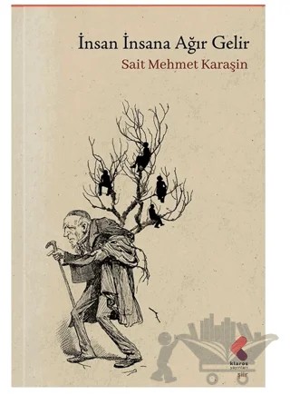 İnsan İnsana Ağır Gelir – Sait Mehmet Karaşin – Klaros Yayınları kitap kapağı