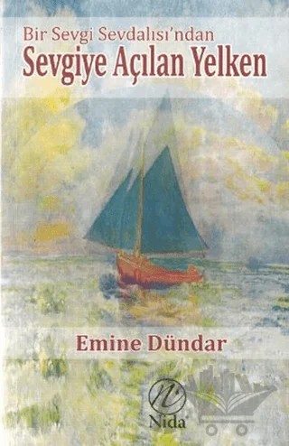 Bir Sevgi Sevdalısı’ndan Sevgiye Açılan Yelken – Emine Dündar – Nida Yayıncılık kitap kapağı