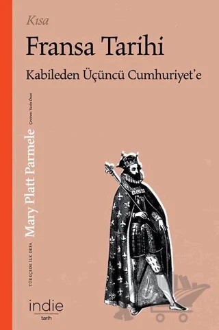 Kısa Fransa Tarihi – Mary Platt Parmele – İndie Yayınları kitap kapağı