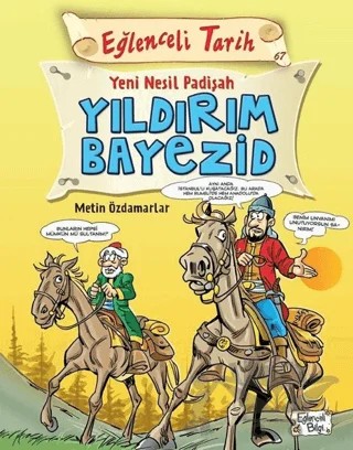 Eğlenceli Tarih - Yeni Nesil Padişah Yıldırım Bayezid – Metin Özdamarlar – Eğlenceli Bilgi Yayınları kitap kapağı