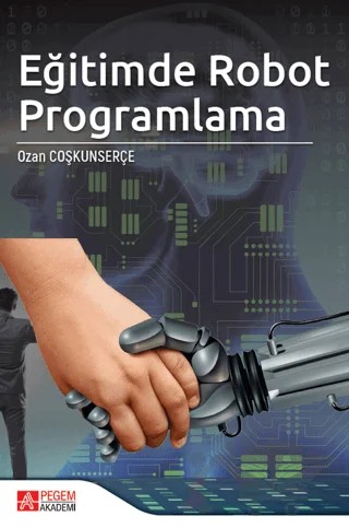 Eğitimde Robot Programlama – Ozan Coşkunserçe – Pegem Akademi Yayıncılık kitap kapağı