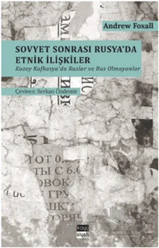 Sovyet Sonrası Rusya’da Etnik İlişkiler – Andrew Foxall – Koyu Siyah Kitap kitap kapağı