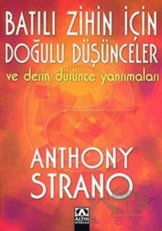 Batılı Zihin İçin Doğulu Düşünceler ve Derin Düşünce Yansımaları – Anthony Strano – Altın Kitaplar kitap kapağı