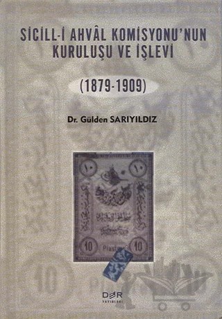 Sicill-i Ahval Komisyonunun Kuruluşu ve İşlevi (1879-1909) – Gülden Sarıyıldız – Der Yayınları kitap kapağı