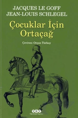 Çocuklar İçin Ortaçağ (Küçük Boy) – Jacques Le Goff – Yapı Kredi Yayınları kitap kapağı