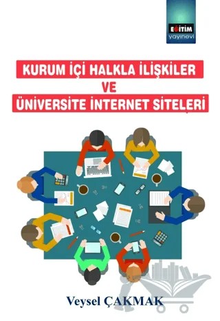 Kurum İçi Halkla İlişkiler ve Üniversite İnternet Siteleri – Veysel Çakmak – Eğitim Yayınevi - Bilimsel Eserler kitap kapağı