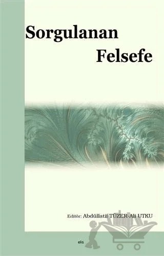 Sorgulanan Felsefe – Kolektif – Elis Yayınları kitap kapağı