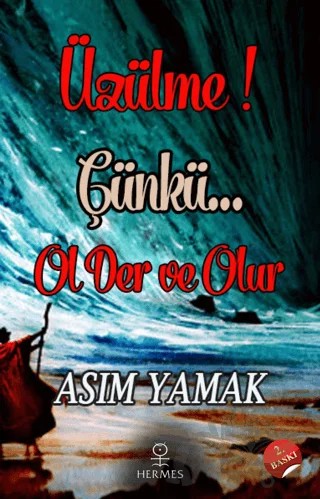 Üzülme! Çünkü Ol Der ve Olur – Asım Yamak – Hermes Yayınları kitap kapağı