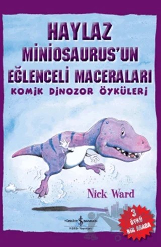 Haylaz Miniosaurus’un Eğlenceli Maceraları – Nick Ward – İş Bankası Kültür Yayınları kitap kapağı