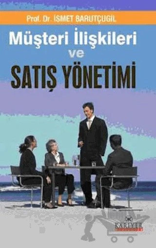 Müşteri İlişkileri ve Satış Yönetimi – İsmet Barutçugil – Kariyer Yayınları kitap kapağı