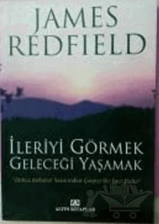 İleriyi Görmek Geleceği Yaşamak – James Redfield – Altın Kitaplar kitap kapağı