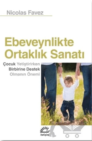 Ebeveynlikte Ortaklık Sanatı – Nicolas Favez – İletişim Yayınevi kitap kapağı