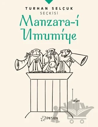 Manzara-i Umumiye - Turhan Selçuk Seçkisi – Turhan Selçuk – Desen Yayınları kitap kapağı
